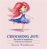 Choosing Joy: The Path to Happiness 0995398623 Book Cover