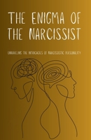The Enigma of the Narcissist: Unraveling the Intricacies of Narcissistic Personality B0CPSJCWP3 Book Cover