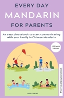 Everyday Mandarin for Parents: An easy phrasebook to start communicating with your family in Mandarin Chinese 1838209506 Book Cover