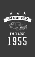 I'm Not Old I'm Classic 1955: I'm Not Old I'm Classic 1955 Bday Notebook - Funny 65th Birthday Doodle Diary Book Gift For Sixty Five Year Old Person On His Or Her Sixtieth Five B-Day Anniversary With 1079939776 Book Cover