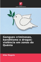 Gangues criminosas, banditismo e drogas: violência em zonas do Quénia (Portuguese Edition) 620828936X Book Cover