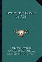 Hypnotism Comes of Age 1446509435 Book Cover