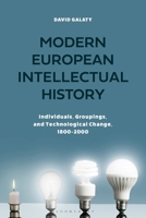 Modern European Intellectual History: Individuals, Groupings, and Technological Change, 1800-2000 1350105392 Book Cover