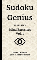 Sudoku Genius Mind Exercises Volume 1: Exeter, California State of Mind Collection 1670170969 Book Cover