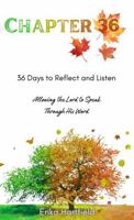 Chapter 36: 36 Days to Reflect & Listen Allowing the Lord to Speak through His Word 1952833744 Book Cover