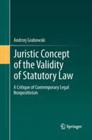 Juristic Concept of the Validity of Statutory Law: A Critique of Contemporary Legal Nonpositivism 3642276873 Book Cover