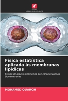 Física estatística aplicada às membranas lipídicas: Estudo de alguns fenómenos que caracterizam as biomembranas 6204156411 Book Cover