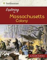 Exploring the Massachusetts Colony 1515722376 Book Cover