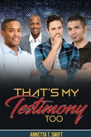 That's My Testimony, Too 1365864545 Book Cover