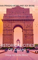 Historical Cities of Delhi: Walks Using the Delhi Metro B0BN7F5LFT Book Cover