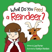 What Do You Feed a Reindeer?: "A Playful Guide to Reindeer Magic" B0FRN4XNRS Book Cover