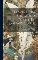 Leaves from Sherwood Forest, by January Searle 1021821128 Book Cover