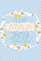 It's an Amelia Thing You Wouldn't Understand: Simple, beautiful and colorful Notebook / journal personalized for Amelia: Special Gift for Amelia 1676829334 Book Cover