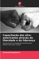 Capacitação dos afro-americanos através da liberdade e da liderança: Exploração de A Autobiografia da Menina Jane Pittman, de Ernest J. Gaines 6206130991 Book Cover