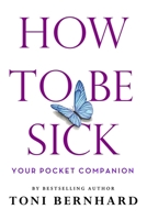 How to Be Sick: Your Pocket Companion 1614296766 Book Cover
