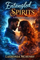 Entangled Spirits: A Dangerous Game B0875Z2WFS Book Cover