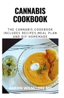 CANNABIS COOKBOOK: A Comprehensive Marijuna Cookbook to Prepare Cannabis Recipes and Cannabis Extracts 1711541745 Book Cover