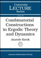 Combinatorial Constructions in Ergodic Theory and Dynamics (University Lecture Series) 0821834967 Book Cover