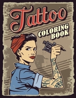 Tattoo Coloring Book: Adult Modern and Relaxing Tattoo Designs, The Ultimate Tattoo Coloring Experience 1034266063 Book Cover