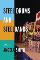 Steel Drums and Steelbands: A History 1442231157 Book Cover