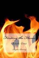 Finding the Flame: Book One 1502571145 Book Cover