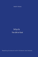Mark: The Gift of God 130081375X Book Cover