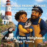 Harry from Holyhead: A Hiccup Adventure by the Sea (Alphabubble Friends) B0HBQC1F7W Book Cover