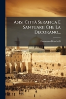Asisi CittÃ Serafica E Santuarii Che La Decorano... (Italian Edition) 1024707725 Book Cover