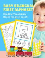 Baby Bilingual First Alphabet Reading Vocabulary Books (English Czech): 100+ Learning ABC frequency visual dictionary flash cards childrens games language. Tracing workbook plus picture coloring pages 1075395089 Book Cover