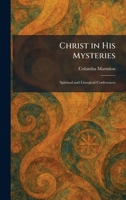 Christ in His Mysteries: Spiritual and Liturgical Conferences 1025553519 Book Cover