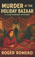 Murder at the Holiday Bazaar: A Club Murder Mystery B0F84FSGJ6 Book Cover