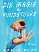 Die Magie der Fundstücke: Ein Roman 180343502X Book Cover