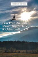 Less Than an Eagle, More Than a Duck & Other Stuff 1481748122 Book Cover
