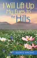 I Will Lift Up My Eyes to the Hills 1512798487 Book Cover