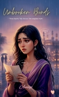 Unbroken Bonds: Three hearts. Two choices. One unspoken truth B0GF1N5TLY Book Cover