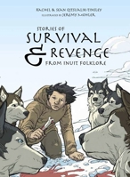 Stories of Survival and Revenge: From Inuit Folklore 1772270016 Book Cover