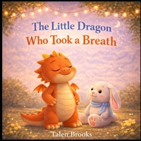 The Little Dragon Who Took A Breath B0GPDL6SN6 Book Cover