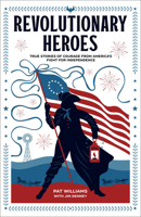 Revolutionary Heroes: True Stories of Courage from America's Fight for Independence 0800743059 Book Cover