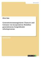 Generationenmanagement: Chancen und Grenzen von kooperativen Modellen generationenübergreifender Arbeitsprozesse 3656357978 Book Cover