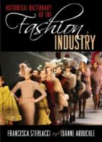 Historical Dictionary of the Fashion Industry (Historical Dictionaries of Professions and Industries) 1442239085 Book Cover
