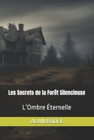 Les Secrets de la Forêt Silencieuse: L’Ombre Éternelle (French Edition) B0H1Q572L4 Book Cover