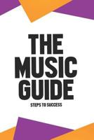 The Music Guide: Steps to Success 1723886149 Book Cover