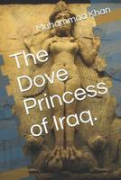 The Dove Princess of Iraq. 1798070669 Book Cover