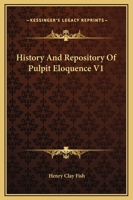 History and Repository of Pulpit Eloquence V1 1430472413 Book Cover