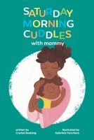 Saturday Morning Cuddles with Mommy: A Special Bond Between a Mother and Her Son B09F1KMQY6 Book Cover