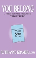 You Belong: A Guidebook for the Career-Minded Woman on the Move 108818667X Book Cover