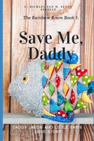 Save Me, Daddy: Rainbow Room Book 1 B089M41M7R Book Cover