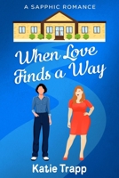 When Love Finds a Way: A Sapphic Romance (Finding Love at Turtle Grove) B0H1H4R8R2 Book Cover