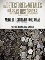 Los Detectores de Metales En Areas Historicas: The Metal Detectors in Historic Areas 1466929928 Book Cover