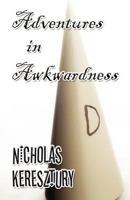Adventures in Awkwardness 145608996X Book Cover